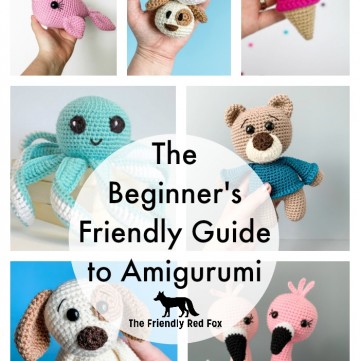 The Beginner's Friendly Guide to Amigurumi Learn everything you need to know to create amigurumi you are proud of!
