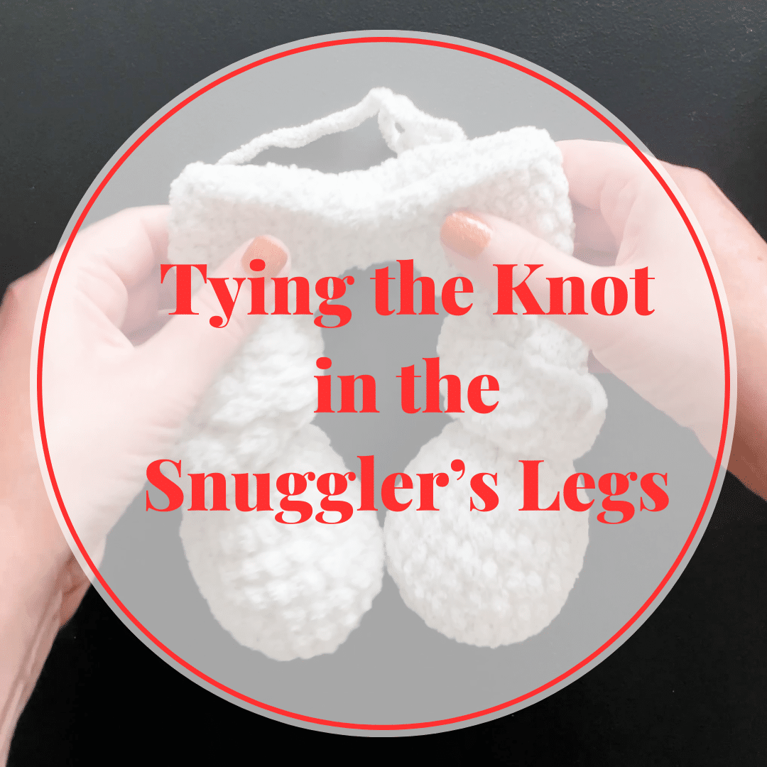 Tying the Knot in the Snuggler’s Legs